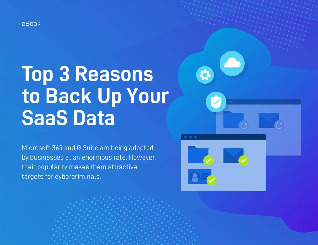 Top 3 Reasons to Back Up Your SaaS Data